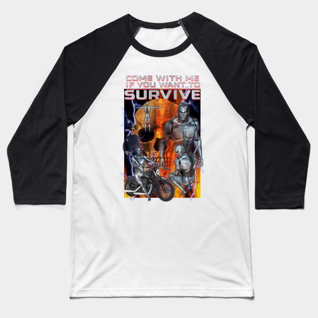 Terminating Robots From The Future "Come With Me If You Want To Survive" Cheesy Parody Knock Off AI Cyber Beings Off Brand Funny Meme Merch Baseball T-Shirt by blueversion